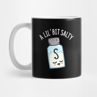 A Lil Bit Salty Cute Salt Pun Mug